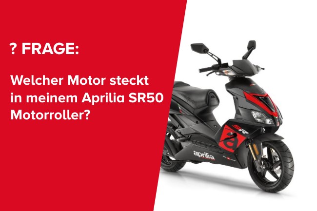 Was für ein Motor steckt in meinem Aprilia SR50?